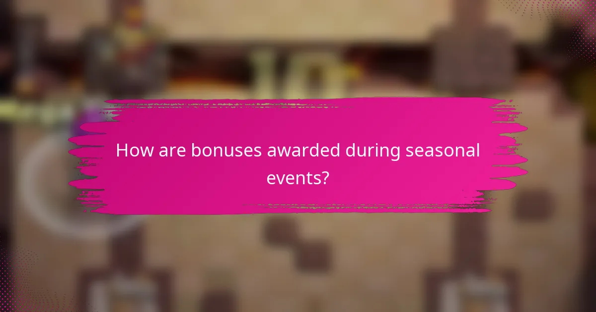 How are bonuses awarded during seasonal events?