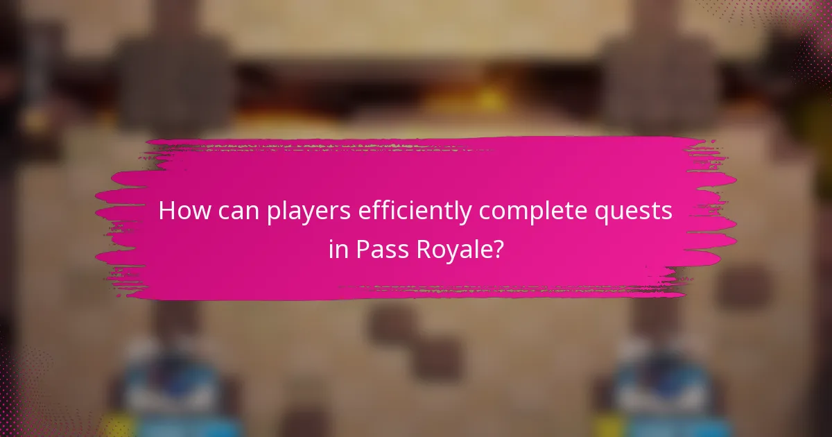 How can players efficiently complete quests in Pass Royale?