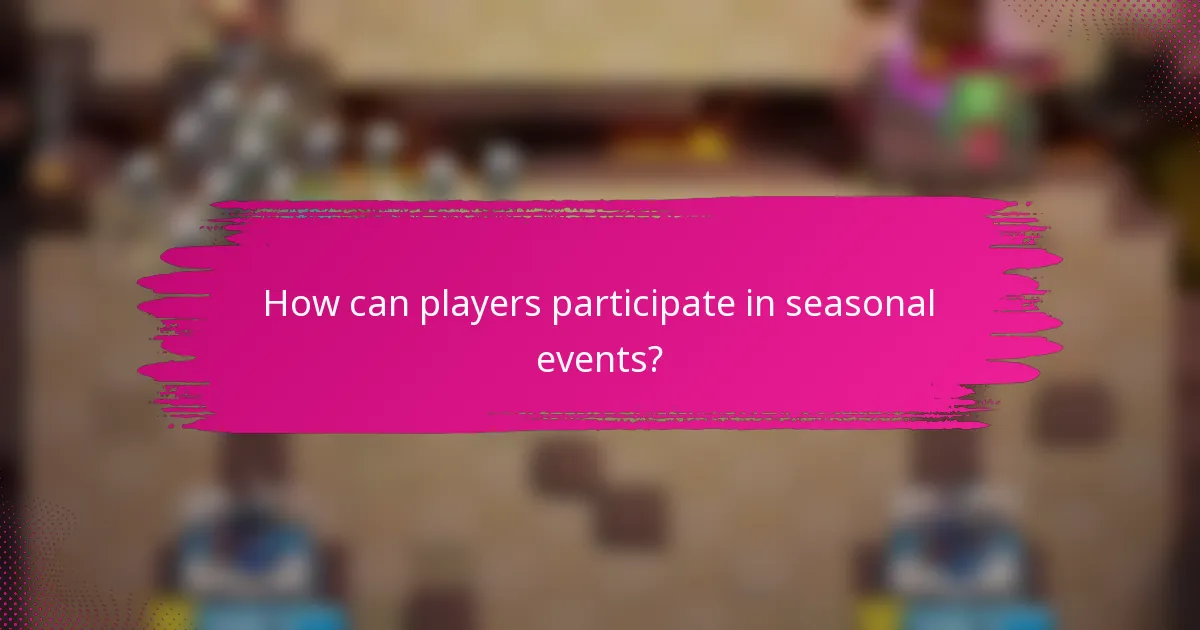How can players participate in seasonal events?
