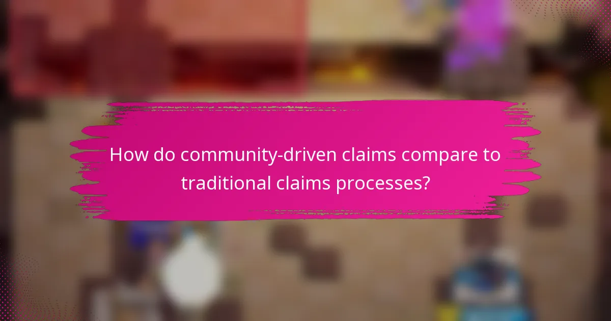 How do community-driven claims compare to traditional claims processes?