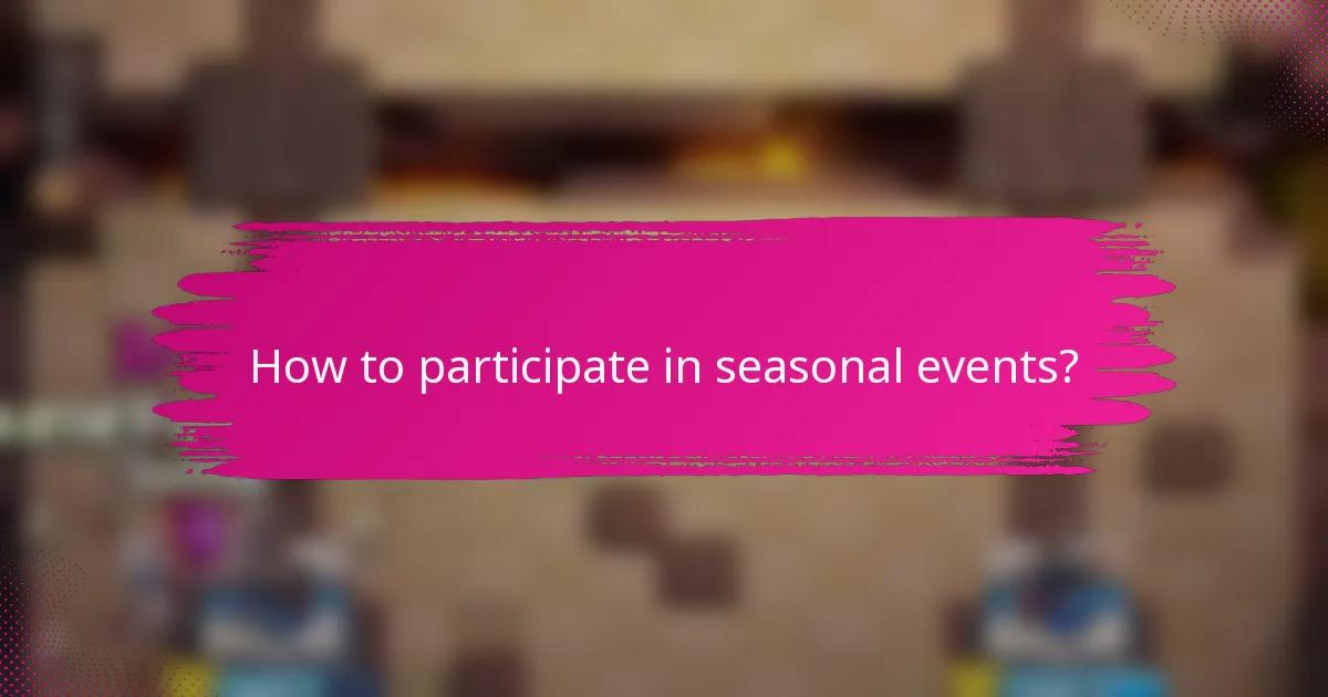 How to participate in seasonal events?