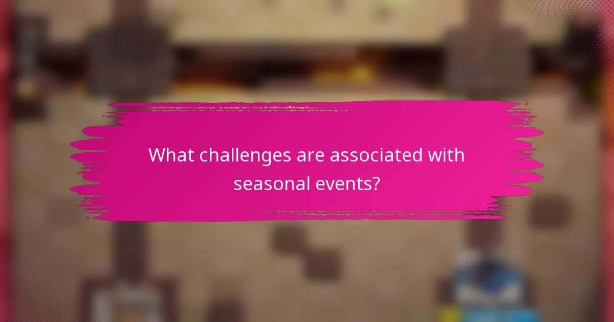 What challenges are associated with seasonal events?