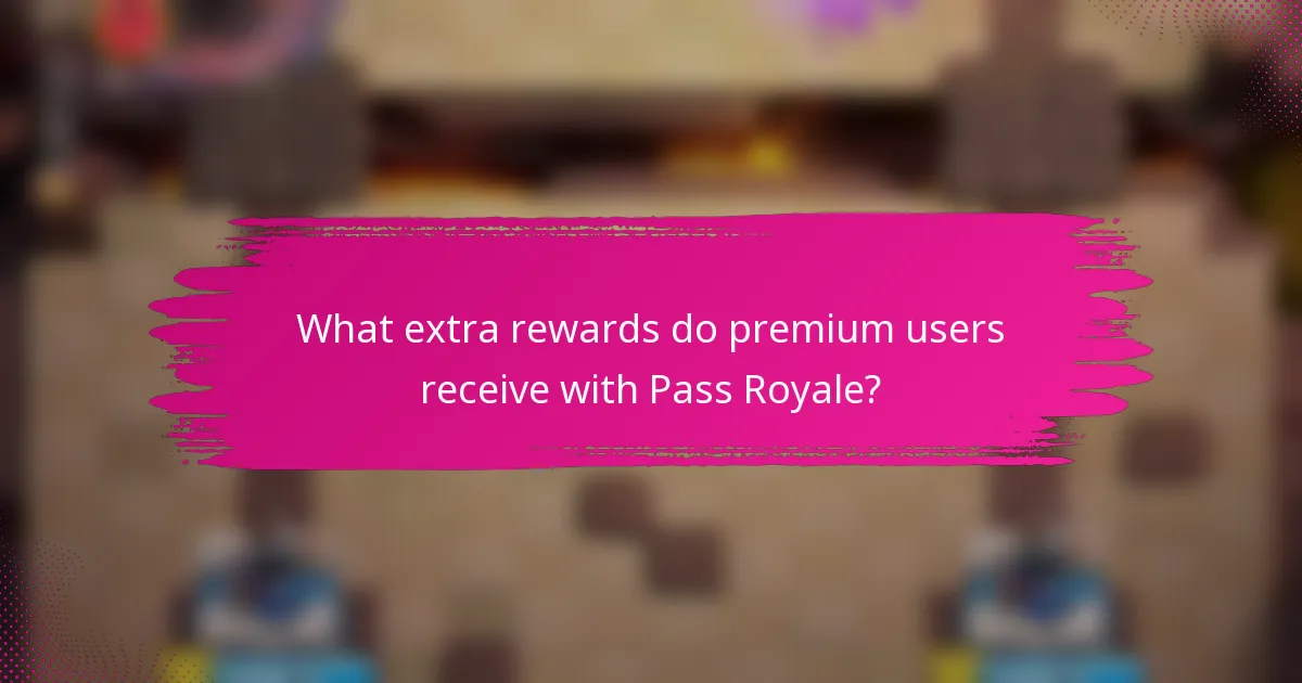 What extra rewards do premium users receive with Pass Royale?