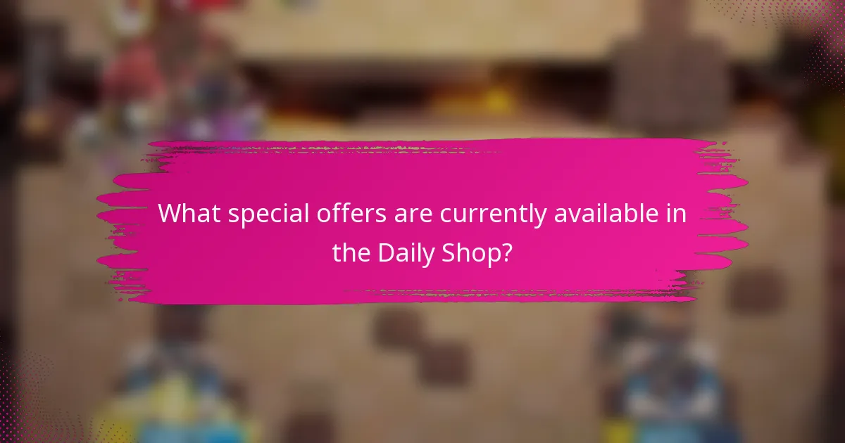 What special offers are currently available in the Daily Shop?