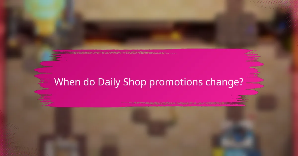 When do Daily Shop promotions change?