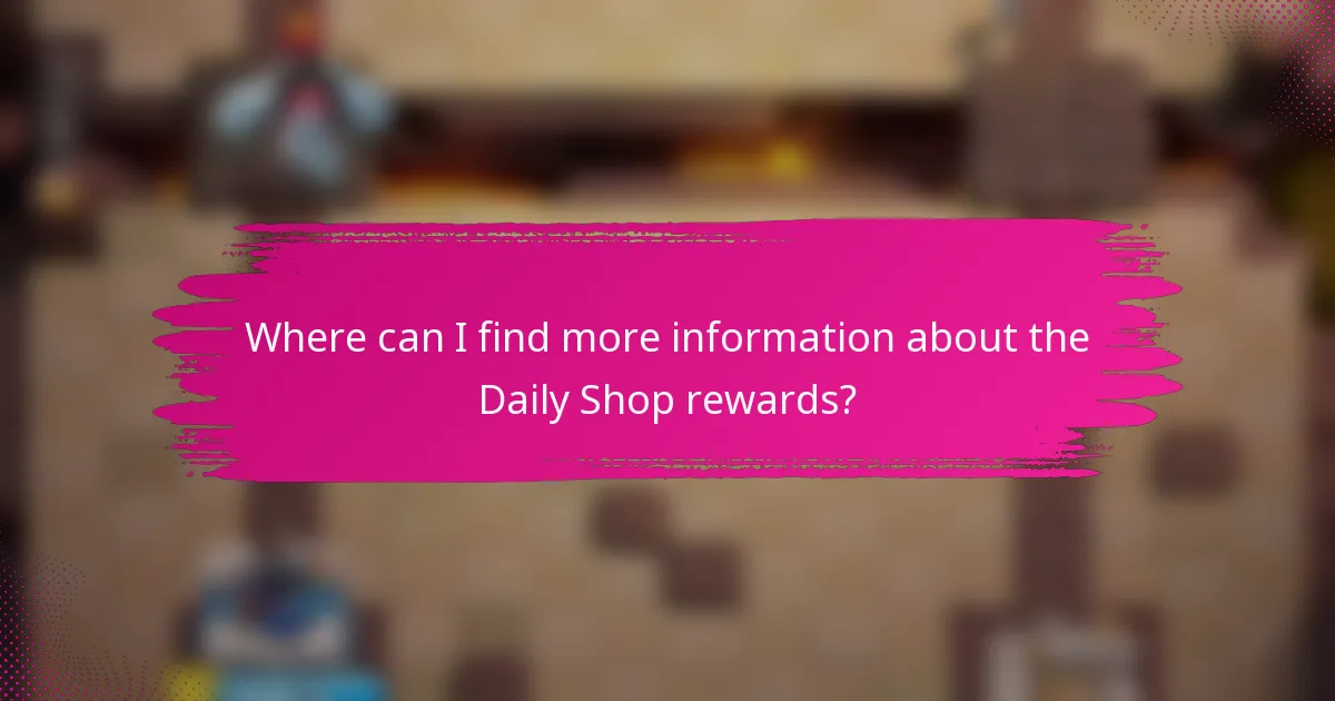 Where can I find more information about the Daily Shop rewards?