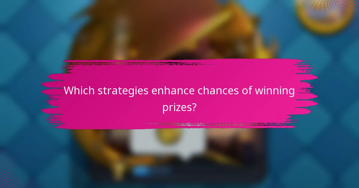 Which strategies enhance chances of winning prizes?
