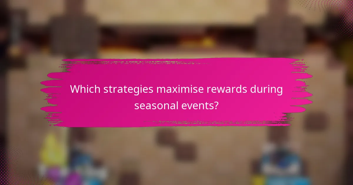 Which strategies maximise rewards during seasonal events?